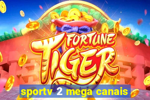 sportv 2 mega canais